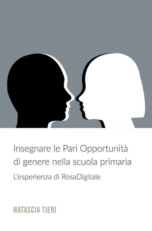 Insegnare le pari opportunità di genere nella scuola primaria. L'esperienza di RosaDigitale - Natascia Tieri - ebook