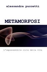 Metamorfosi. L'imprevedibile ciclo della vita