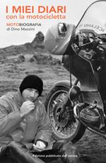 I miei diari con la motocicletta. Motobiografia