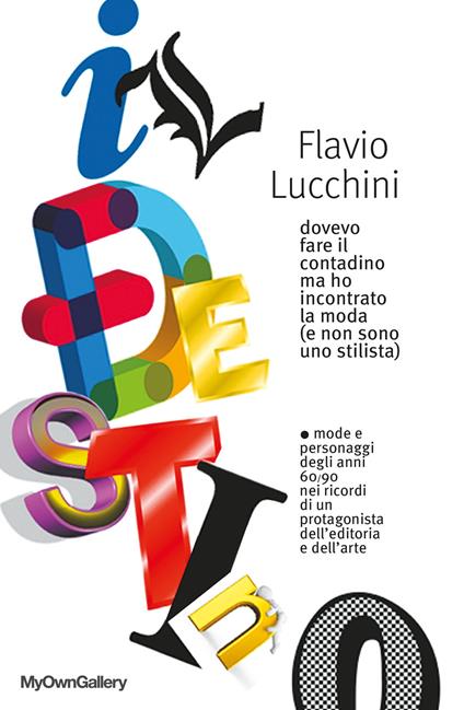 Il destino. Dovevo fare il contadino ma ho incontrato la moda (e non sono uno stilista) - Flavio Lucchini - copertina