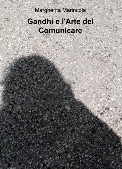 Gandhi e l'arte del comunicare - Margherita Marincola - copertina