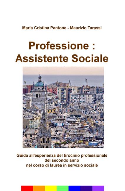 Professione: assistente sociale. Guida all'esperienza del tirocinio professionale del secondo anno nel corso di laurea in servizio sociale - Maurizio Tarassi - copertina