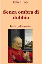 Senza ombra di dubbio. Diario parkinsoniano