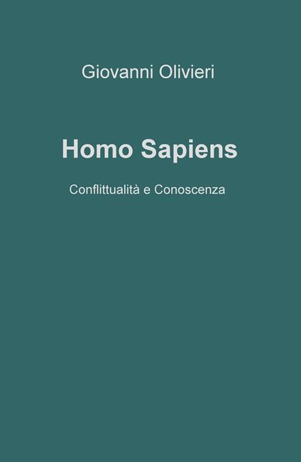 Homo Sapiens. Conflittualità e conoscenza - Giovanni Olivieri - copertina