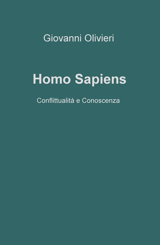 Homo Sapiens. Conflittualità e conoscenza - Giovanni Olivieri - copertina