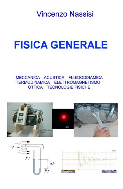 Fisica generale. Meccanica acustica, fluidodinamica, termodinamica, elettromagnetismo, ottica, tecnologie fisiche - Vincenzo Nassisi - copertina