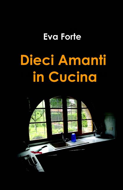 Dieci amanti in cucina - Eva Forte - copertina