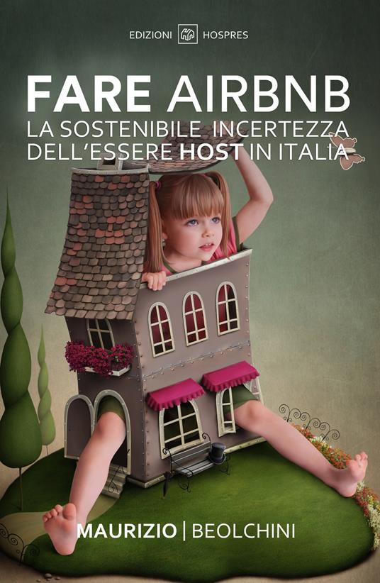 Fare Airbnb. La sostenibile incertezza dell'essere host in Italia - Maurizio Beolchini - copertina