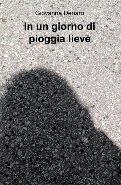 In un giorno di pioggia lieve - Giovanna Denaro - copertina