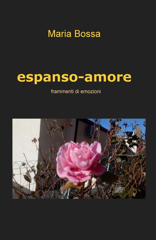 Espanso-amore. Frammenti di emozioni - Maria Bossa - copertina