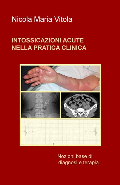 Intossicazioni acute nella pratica clinica. Nozioni base di diagnosi e terapia - Nicola Maria Vitola - copertina