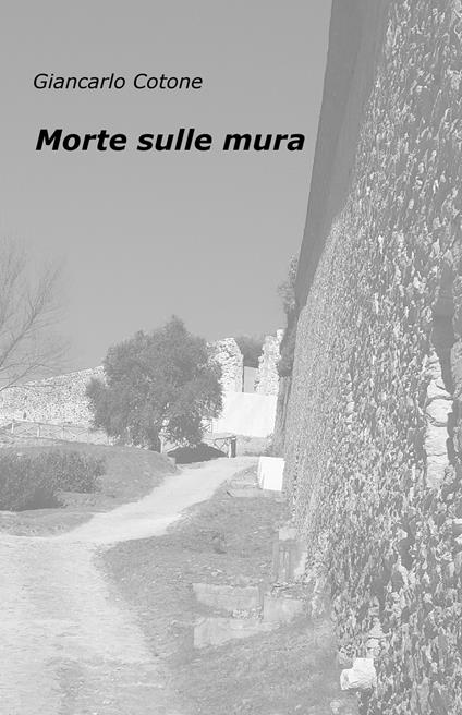 Morte sulle mura - Giancarlo Cotone - copertina