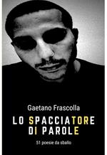 Lo spacciatore di parole. 51 poesie da sballo