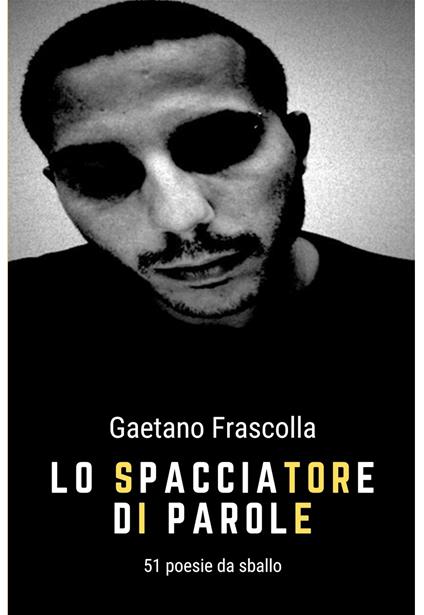 Lo spacciatore di parole. 51 poesie da sballo - Gaetano Frascolla - ebook