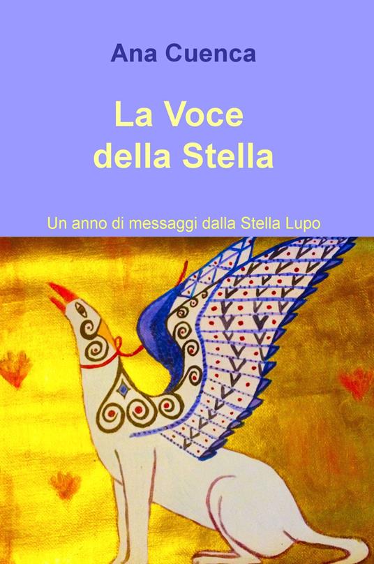 La voce della stella. Un anno di messaggi dalla stella lupo - Ana Cuenca - copertina