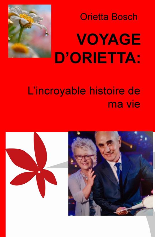 Voyage d'Orietta. L'incroyable histoire de ma vie - Orietta Bosch - copertina