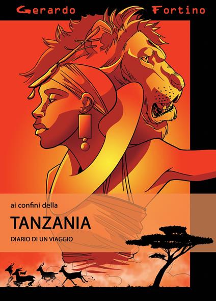 Ai confini della Tanzania. Diario di un viaggio. Ediz. illustrata - Gerardo Fortino - copertina