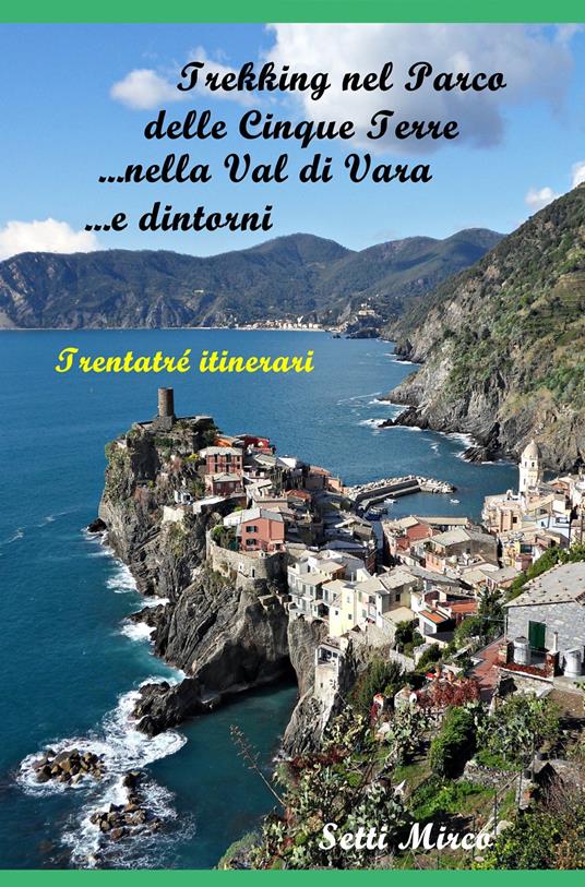 Trekking nel Parco delle Cinque Terre, nella Val di Vara e dintorni - Mirco Setti - copertina