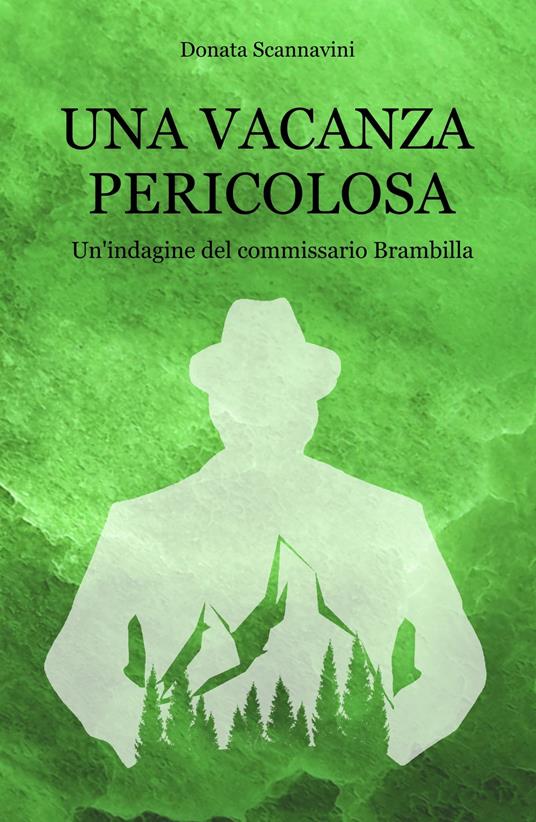 Una vacanza pericolosa. Un'indagine del commissario Brambilla - Donata Scannavini - copertina