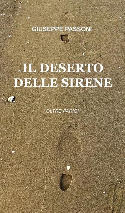 Il deserto delle sirene. Oltre Parigi - Giuseppe Passoni - copertina