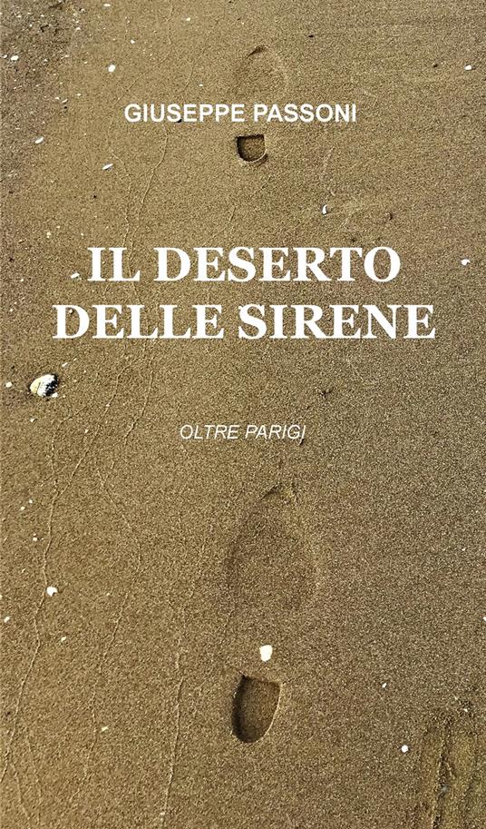 Il deserto delle sirene. Oltre Parigi - Giuseppe Passoni - copertina