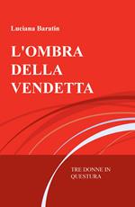 L' ombra della vendetta. Tre donne in questura