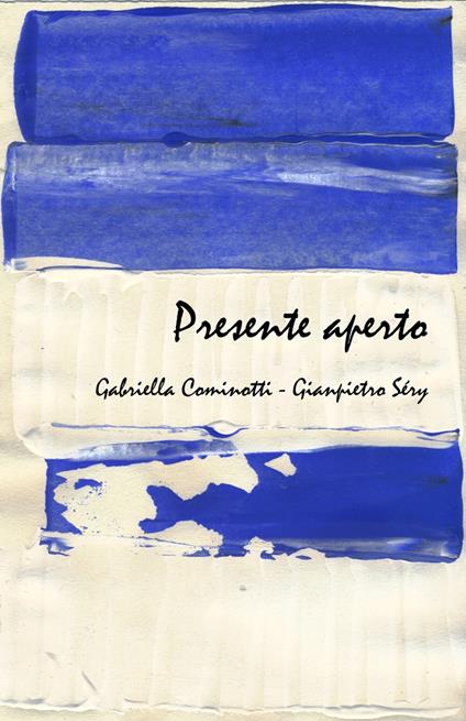 Presente aperto - Gabriella Cominotti,Gianpietro Sery - copertina