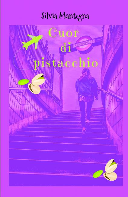 Cuor di pistacchio - Silvia Mantegna - copertina