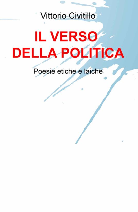 Il verso della politica. Poesie etiche e laiche - Vittorio Civitillo - copertina