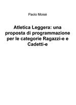 Atletica leggera: una proposta di programmazione per le categorie Ragazzi-e e Cadetti-e