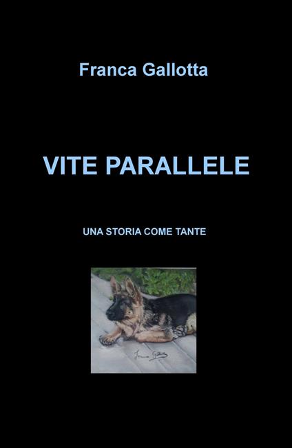 Vite parallele. Una storia come tante - Franca Gallotta - copertina