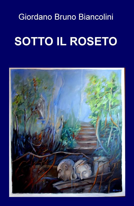 Sotto il roseto - Giordano Bruno Biancolini - copertina