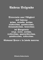 Dissertatio cum l'Alighieri dell'Inferno primo, secondo, decimo, tredicesimo, quindicesimo, diciannovesimo, ventesimo; del Purgatorio terzo, sesto, settimo, tredicesimo, quattordicesimo, quindicesimo, sedicesimo. Giovanni Penso e la favola materna