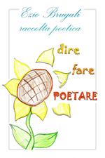 Dire fare poetare