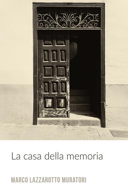 La casa della memoria - Marco Lazzarotto Muratori - copertina