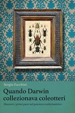 Quando Darwin collezionava coleotteri. Muovere i primi passi nel pensiero evoluzionistico