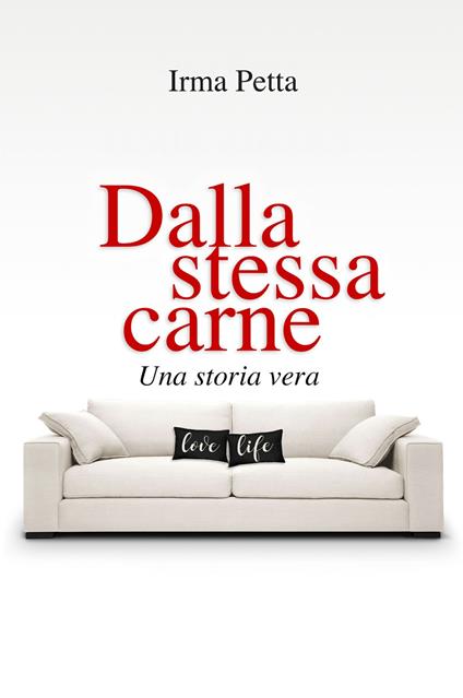 Dalla stessa carne. Una storia vera - Irma Petta - copertina