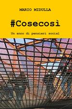 #Cosecosì. Un anno di pensieri social