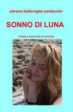 Sonno di luna. Poesie e frammenti di memoria