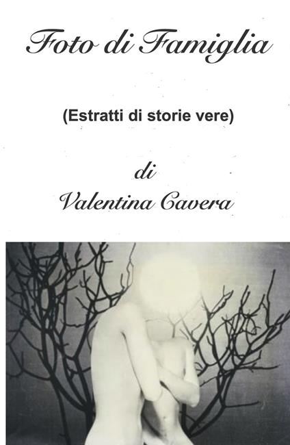 Foto di famiglia (estratti di storie vere) - Valentina Cavera - copertina