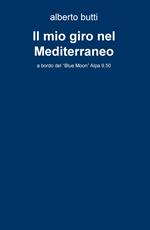 Il mio giro nel Mediterraneo. A bordo del «Blue Moon» Alpa 9,50