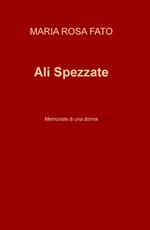 Ali Spezzate. Memoriale di una donna