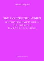 Libellus deductus animum: eversive esperienze in pittura e in letteratura tra il XVIII e il XX secolo