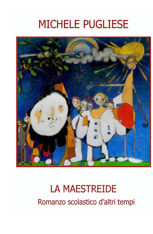 La maestreide. Romanzo scolastico d'altri tempi - Michele Pugliese - copertina