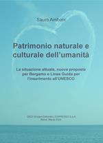 Patrimonio naturale e culturale dell'umanità. La situazione attuale, nuove proposte per Bergamo e linee guida per l'inserimento all'UNESCO