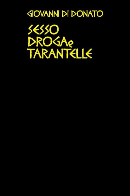 Sesso droga e tarantelle - Giovanni Di Donato - copertina