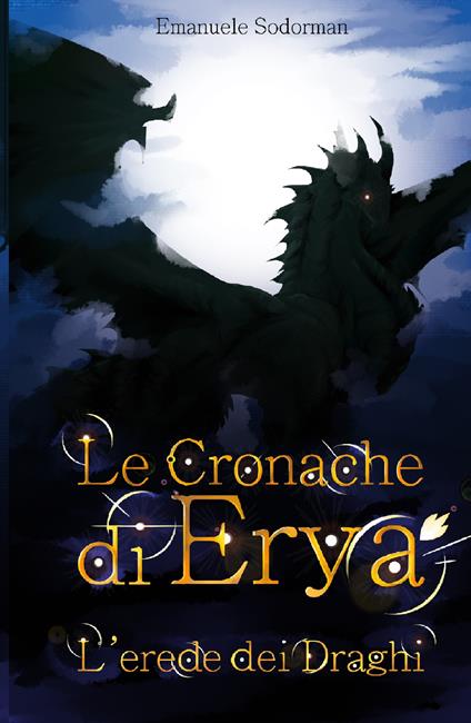 Le cronache di Erya. L'erede dei draghi - Emanuele Sodorman - copertina