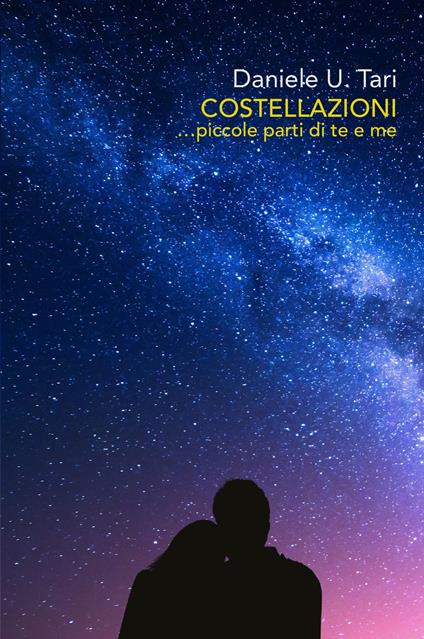 Costellazioni... piccole parti di te e di me - Tari Daniele Ugo - copertina