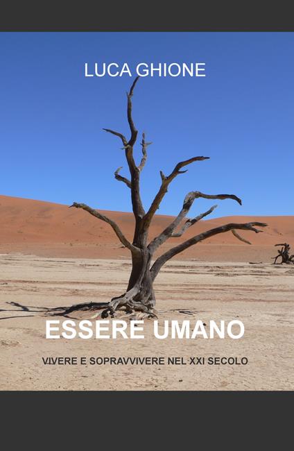 Essere umano. Vivere e sopravvivere nel XXI secolo - Luca Ghione - copertina