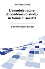 L' amministratore di condominio svolto in forma di società. L'amministratore società